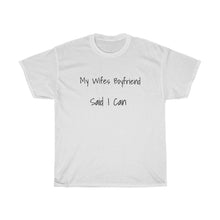 Load image into Gallery viewer, My Wifes Boyfriend Cotton Tee
